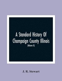 bokomslag A Standard History Of Champaign County Illinois