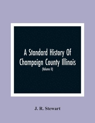 A Standard History Of Champaign County Illinois 1