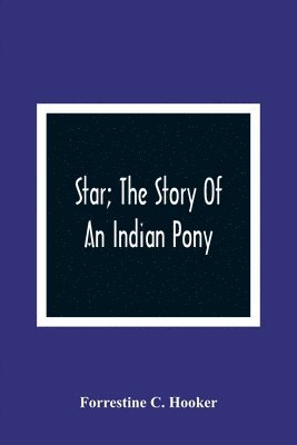 bokomslag Star; The Story Of An Indian Pony