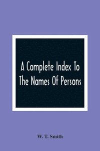 bokomslag Complete Index To The Names Of Persons, Places And Subjects Mentioned In Littell'S Laws Of Kentucky