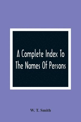 A Complete Index To The Names Of Persons, Places And Subjects Mentioned In Littell'S Laws Of Kentucky 1