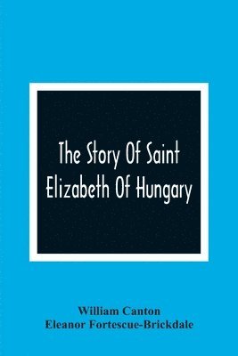 Story Of Saint Elizabeth Of Hungary