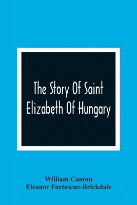 The Story Of Saint Elizabeth Of Hungary 1