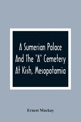 Sumerian Palace And The "A" Cemetery At Kish, Mesopotamia