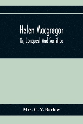 bokomslag Helen Macgregor; Or, Conquest And Sacrifice