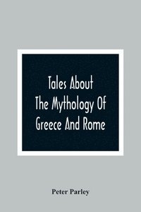 bokomslag Tales About The Mythology Of Greece And Rome