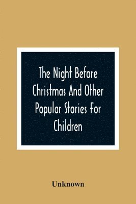 bokomslag The Night Before Christmas And Other Popular Stories For Children