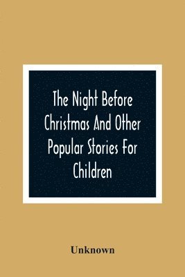 The Night Before Christmas And Other Popular Stories For Children 1