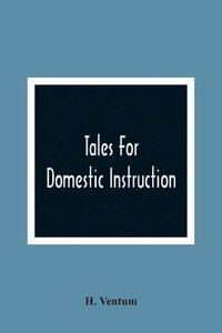 bokomslag Tales For Domestic Instruction