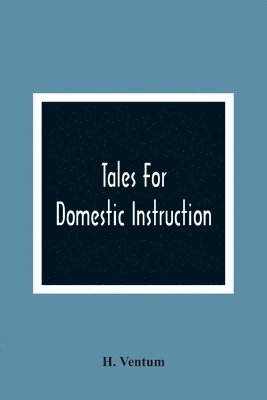 bokomslag Tales For Domestic Instruction