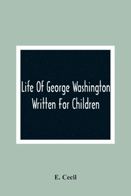 E Cecil, E. Cecil - Life Of George Washington, Häftad