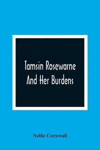 bokomslag Tamsin Rosewarne And Her Burdens