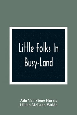 Little Folks In Busy-Land 1