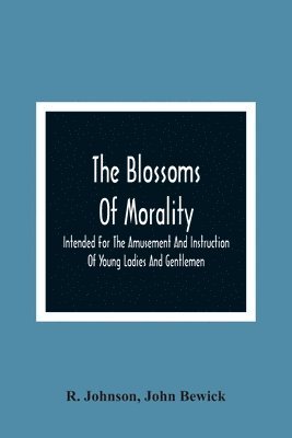 R Johnson, John Bewick, R. Johnson - Blossoms Of Morality, Häftad