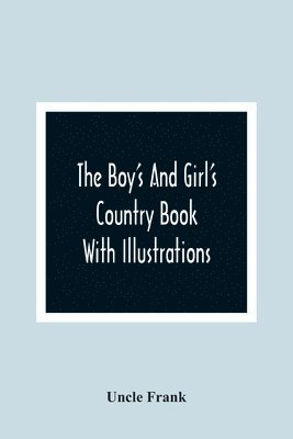 bokomslag The Boy'S And Girl'S Country Book