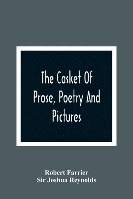 bokomslag The Casket Of Prose, Poetry And Pictures
