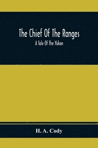 bokomslag The Chief Of The Ranges