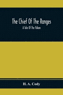 H A Cody, H. A. Cody - Chief Of The Ranges, Häftad