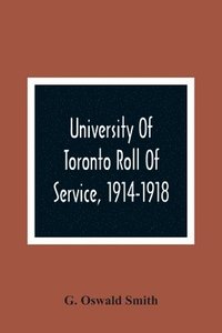 bokomslag University Of Toronto Roll Of Service, 1914-1918