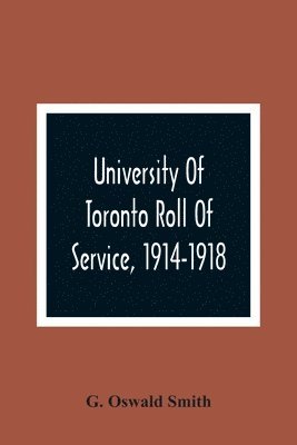 bokomslag University Of Toronto Roll Of Service, 1914-1918