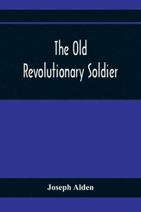 bokomslag The Old Revolutionary Soldier