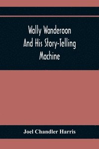 bokomslag Wally Wanderoon And His Story-Telling Machine