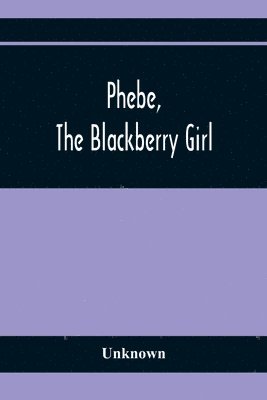 Phebe, The Blackberry Girl 1
