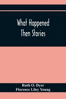 bokomslag What Happened Then Stories