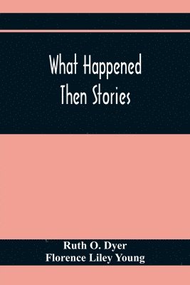What Happened Then Stories 1