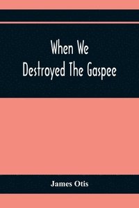 bokomslag When We Destroyed The Gaspee