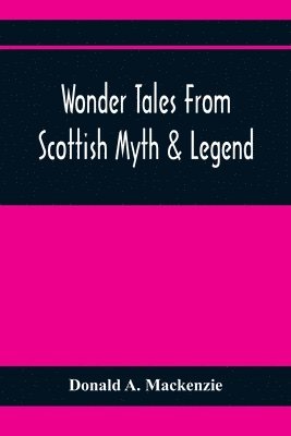 bokomslag Wonder Tales From Scottish Myth & Legend