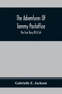bokomslag Adventures Of Tommy Postoffice; The True Story Of A Cat