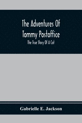 Gabrielle E Jackson - Adventures Of Tommy Postoffice; The True Story Of A Cat, Häftad