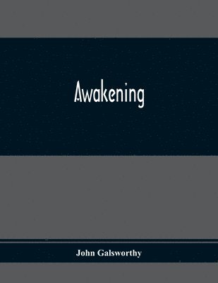 John Galsworthy - Awakening, Häftad