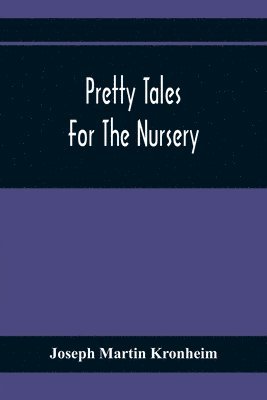 Pretty Tales For The Nursery 1