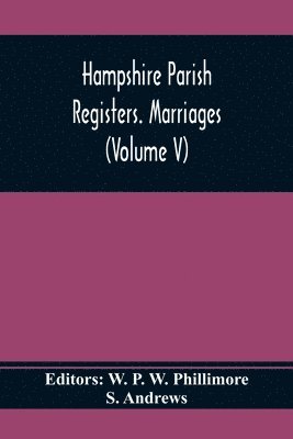 S Andrews, W P W Phillimore - Hampshire Parish Registers. Marriages (Volume V), Häftad