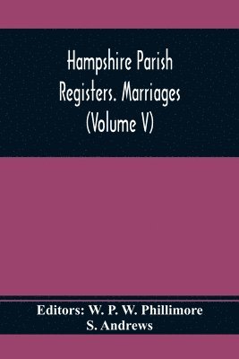 Hampshire Parish Registers. Marriages (Volume V) 1