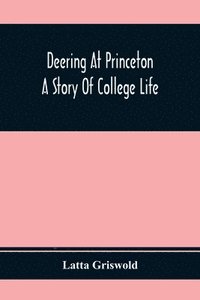 bokomslag Deering At Princeton; A Story Of College Life