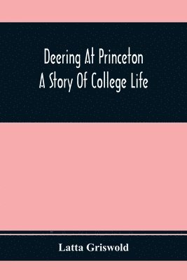 bokomslag Deering At Princeton; A Story Of College Life