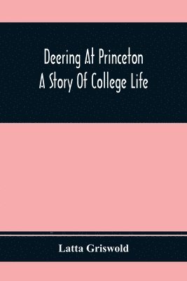 Deering At Princeton; A Story Of College Life