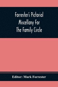 bokomslag Forrester'S Pictorial Miscellany For The Family Circle