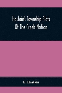 bokomslag Hastain'S Township Plats Of The Creek Nation