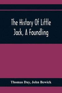bokomslag The History Of Little Jack, A Foundling