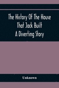 bokomslag The History Of The House That Jack Built