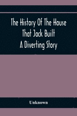 bokomslag The History Of The House That Jack Built