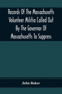 bokomslag Records Of The Massachusetts Volunteer Militia Called Out By The Governor Of Massachusetts To Suppress A Threatened Invasion During The War Of 1812-14