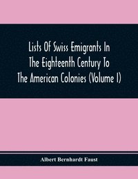 bokomslag Lists Of Swiss Emigrants In The Eighteenth Century To The American Colonies (Volume I)