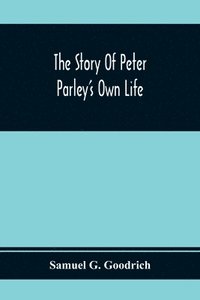 bokomslag Story Of Peter Parley'S Own Life