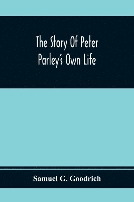 bokomslag Story Of Peter Parley'S Own Life