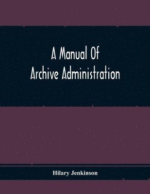 A Manual Of Archive Administration 1